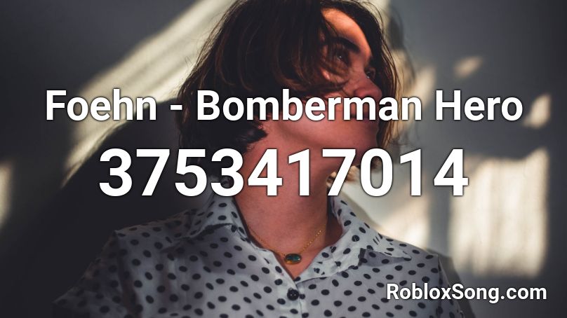 Foehn - Bomberman Hero Roblox ID