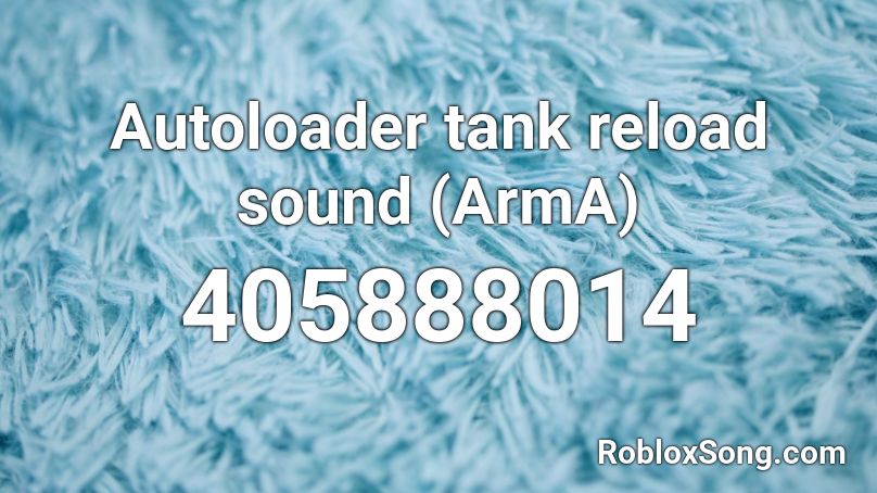 Autoloader tank reload sound (ArmA) Roblox ID