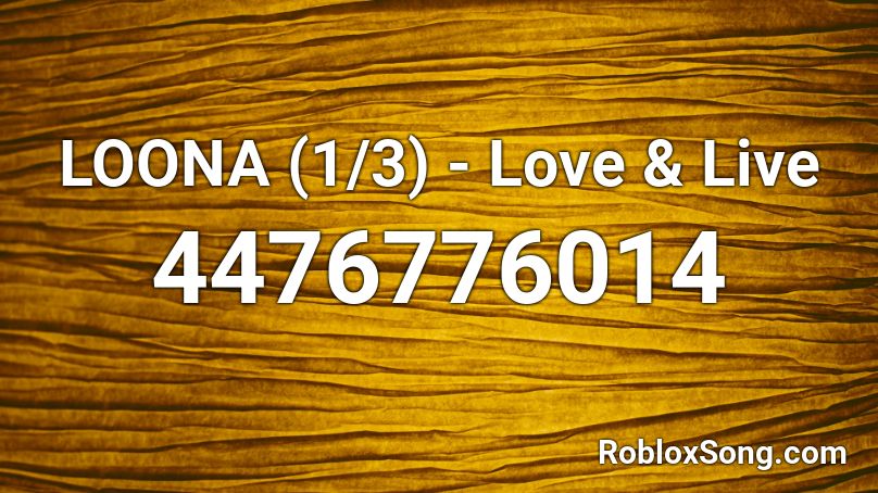 LOONA (1/3) - Love & Live Roblox ID