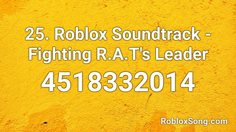 25. Roblox Soundtrack - Fighting R.A.T's Leader Roblox ID