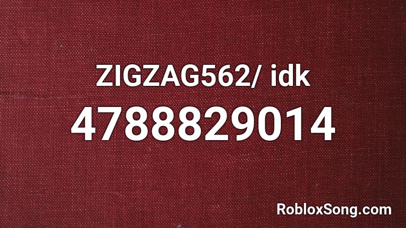 ZIGZAG562/ idk Roblox ID