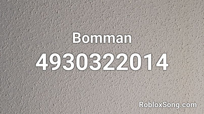 Bomman Roblox ID