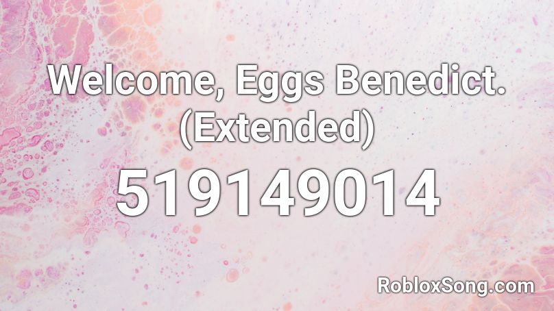 Welcome Eggs Benedict Extended Roblox Id Roblox Music Codes - roblox radio egg codes