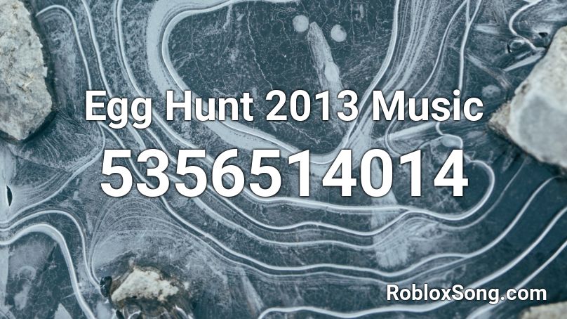 Egg Hunt 2013 Music Roblox ID