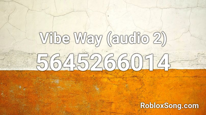 Vibe Way (audio 2) Roblox ID
