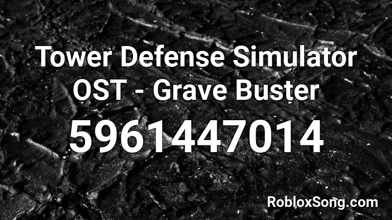 Tower Defense Simulator OST -  Grave Buster Roblox ID