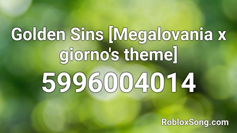 Golden Sins [Megalovania x giorno's theme] Roblox ID