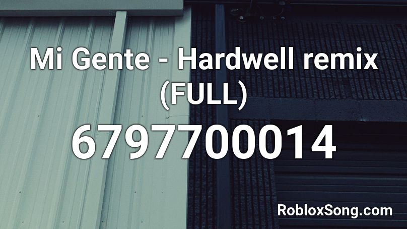 Mi Gente - Hardwell remix (FULL) Roblox ID