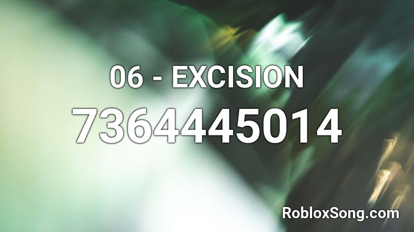 06 - EXCISION Roblox ID