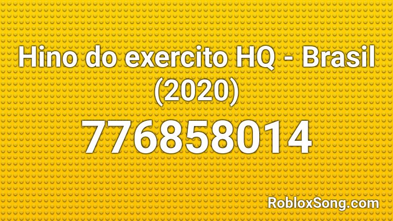 Hino do exercito HQ - Brasil (2020) Roblox ID - Roblox music codes