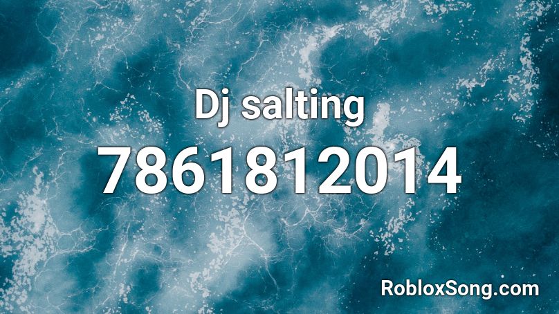 Dj salting Roblox ID