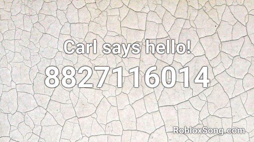 Carl says hello! Roblox ID