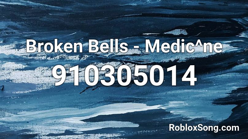 Broken Bells - Medic^ne  Roblox ID
