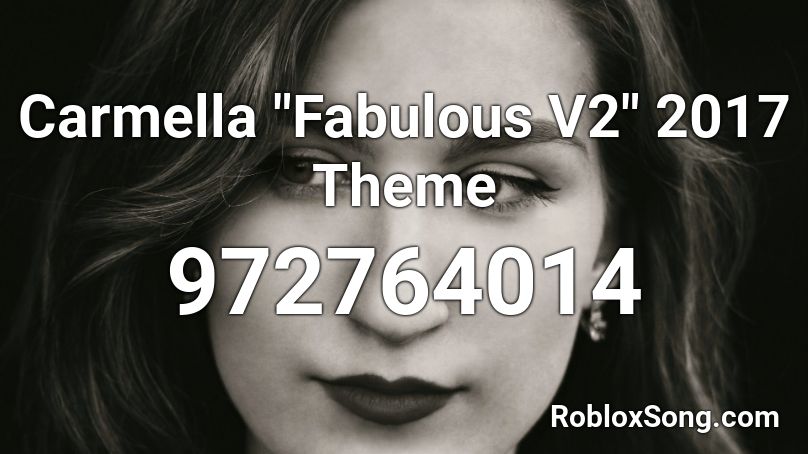 Carmella Fabulous V2 2017 Theme Roblox Id Roblox Music Codes - roblox song id carmell remix
