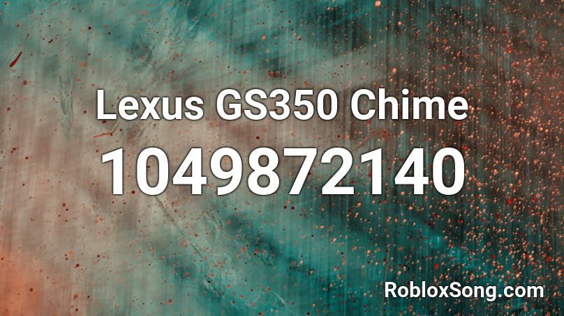 Lexus GS350 Chime Roblox ID