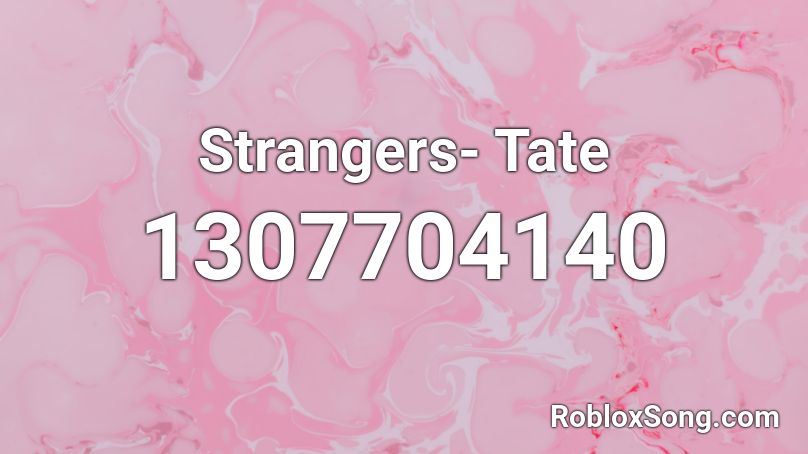 Strangers- Tate Roblox ID