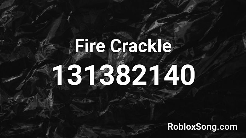 Fire Crackle Roblox ID