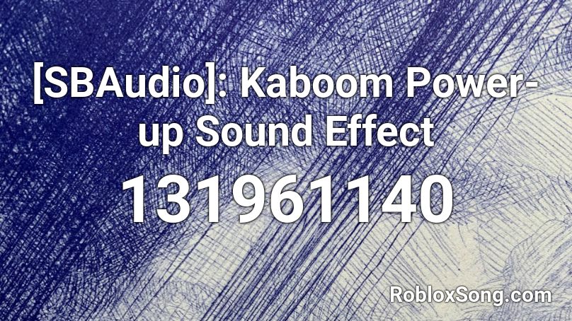 [SBAudio]: Kaboom Power-up Sound Effect Roblox ID