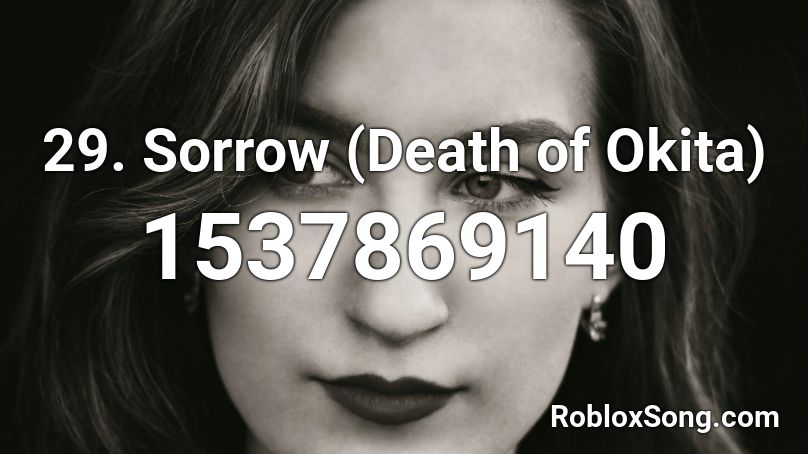 29. Sorrow (Death of Okita) Roblox ID