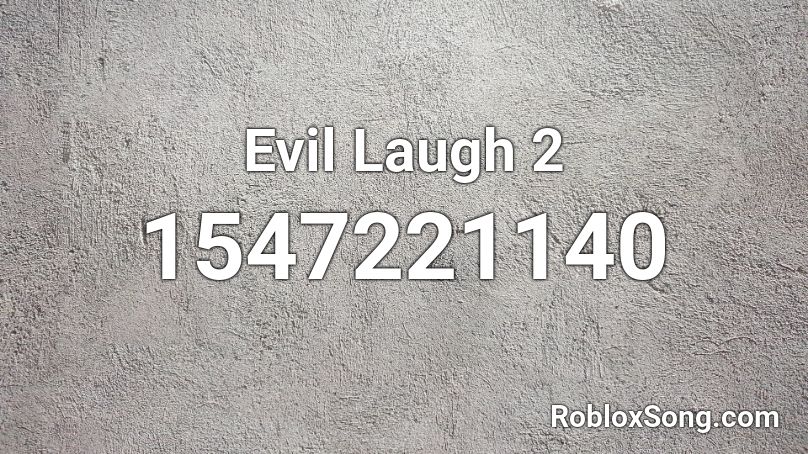Evil Laugh 2 Roblox ID