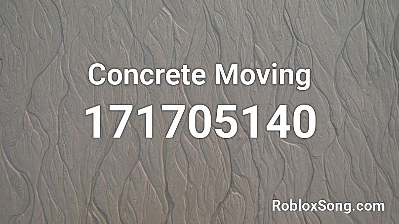 Concrete Moving Roblox ID