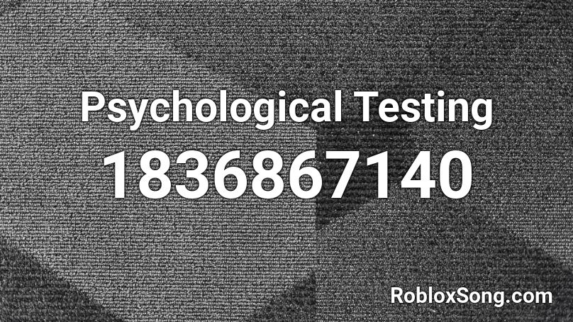 Psychological Testing Roblox ID