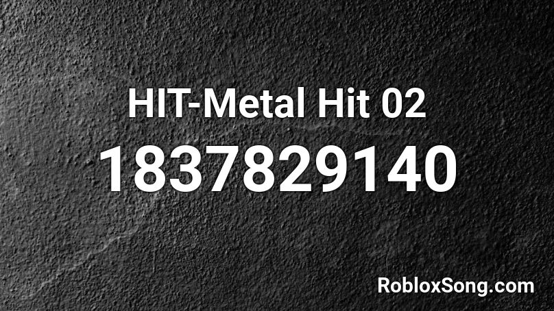 HIT-Metal Hit 02 Roblox ID