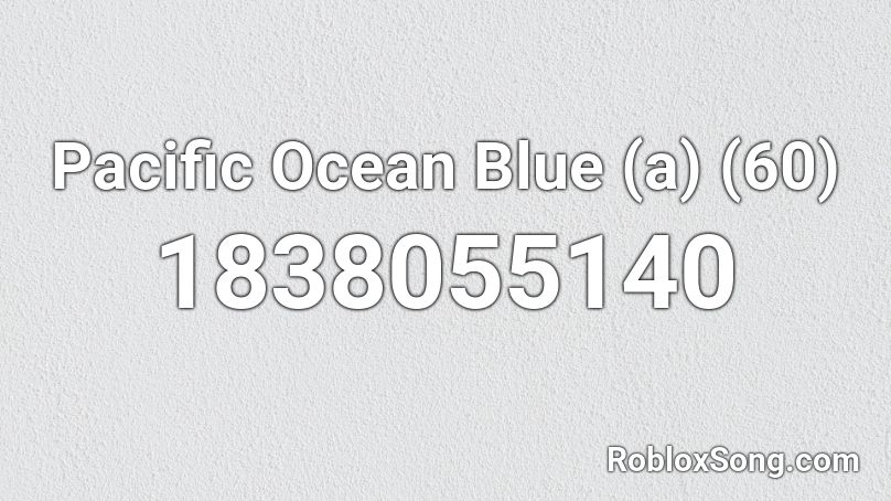 Pacific Ocean Blue (a) (60) Roblox ID
