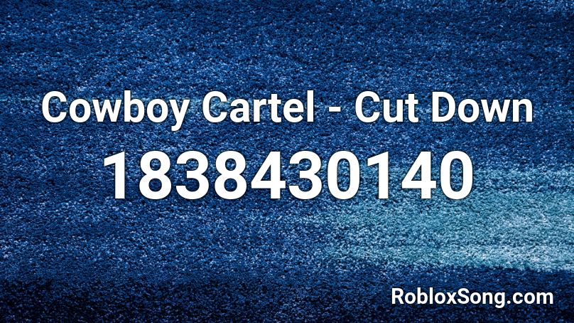 Cowboy Cartel - Cut Down Roblox ID