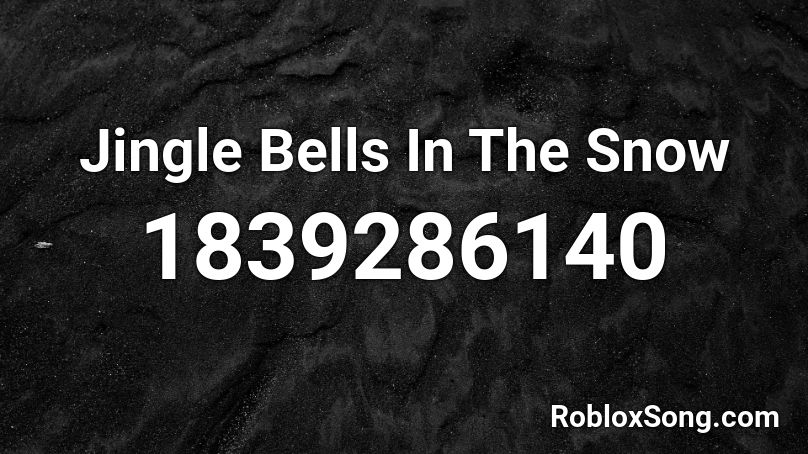 Jingle Bells In The Snow Roblox ID