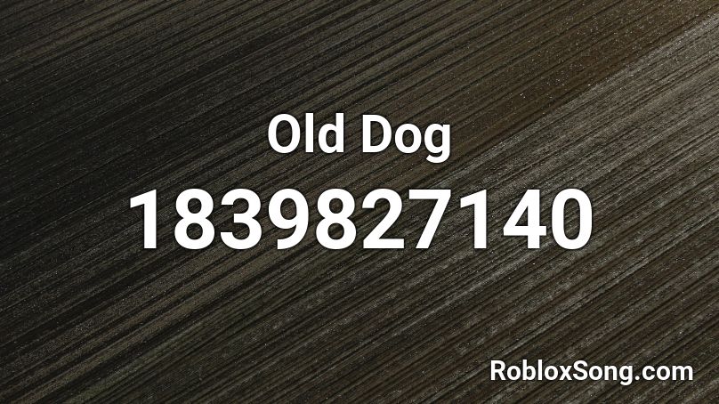 Old Dog Roblox ID