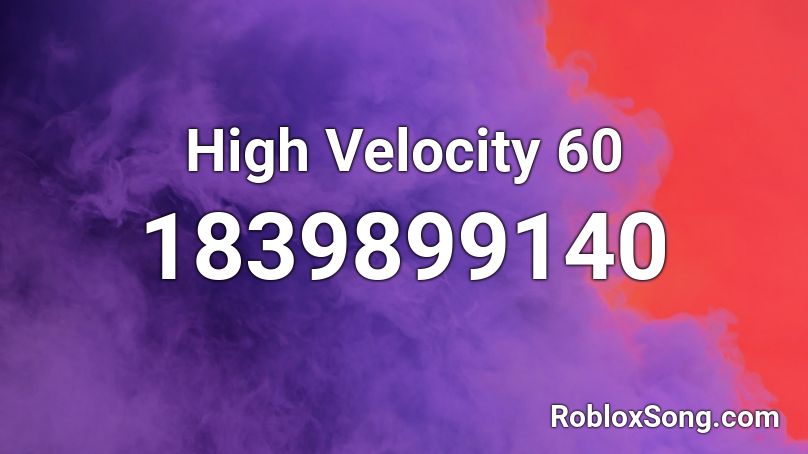 High Velocity 60 Roblox ID