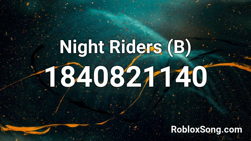 Night Riders (B) Roblox ID