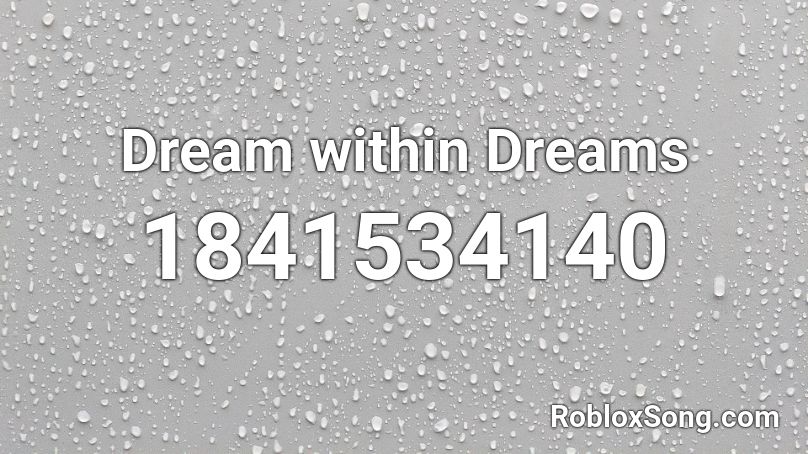 Dream within Dreams Roblox ID