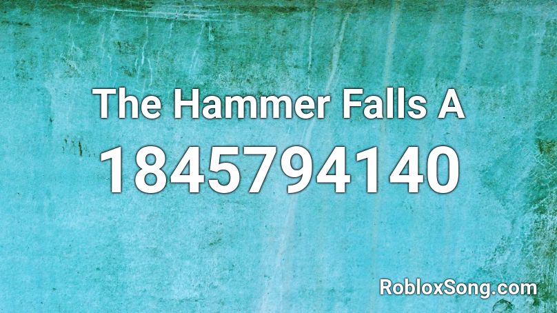 The Hammer Falls A Roblox ID