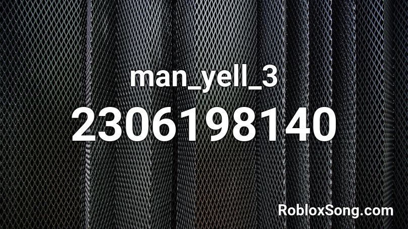 man_yell_3 Roblox ID