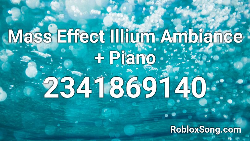 Mass Effect Illium Ambiance Piano Roblox ID Roblox music codes Mass Effect Illium Ambiance Piano Roblox ID Roblox music codes