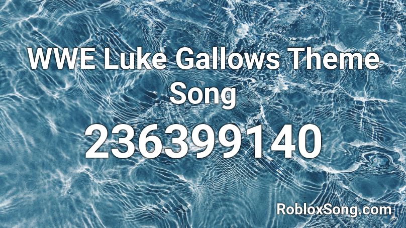 WWE Luke Gallows Theme Song Roblox ID
