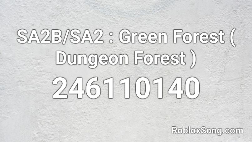 SA2B/SA2 : Green Forest ( Dungeon Forest ) Roblox ID