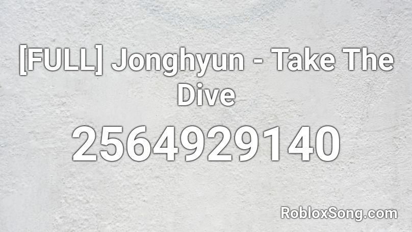 [FULL] Jonghyun - Take The Dive Roblox ID