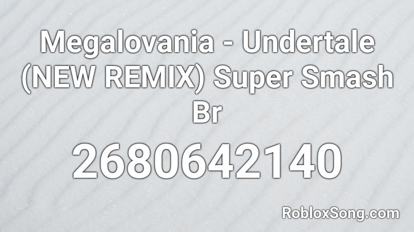 Megalovania-Undertale (NEW REMIX) Super Smash Bros Roblox ID