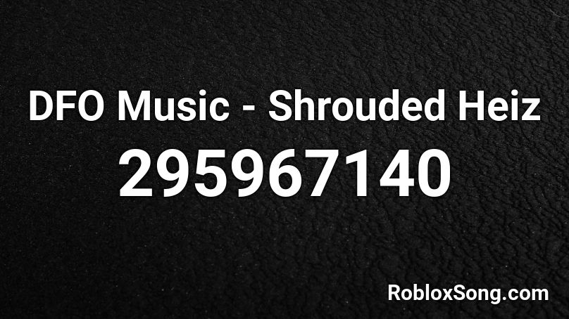 DFO Music - Shrouded Heiz Roblox ID