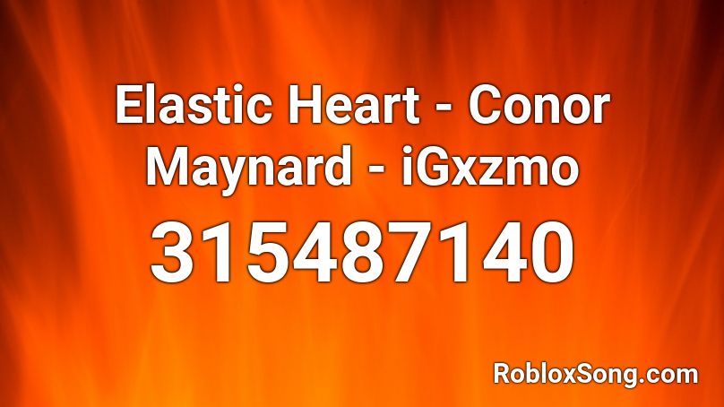 Elastic Heart - Conor Maynard - iGxzmo Roblox ID