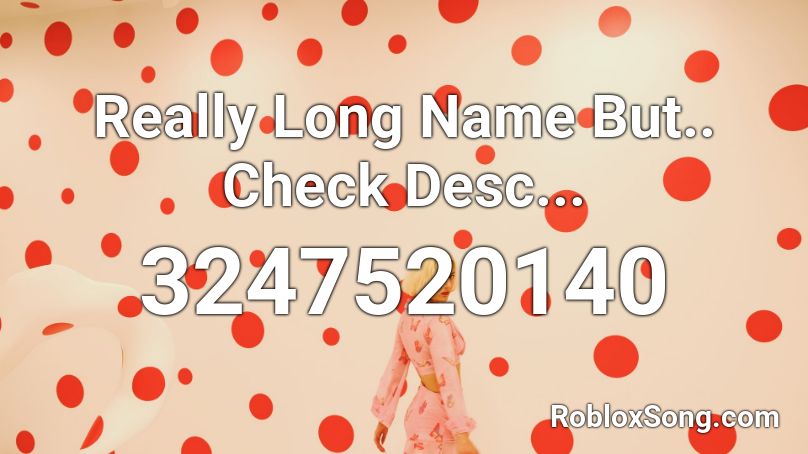 Really Long Name But.. Check Desc... Roblox ID