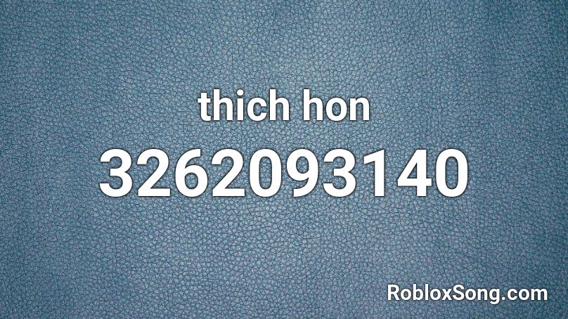 thich hon Roblox ID