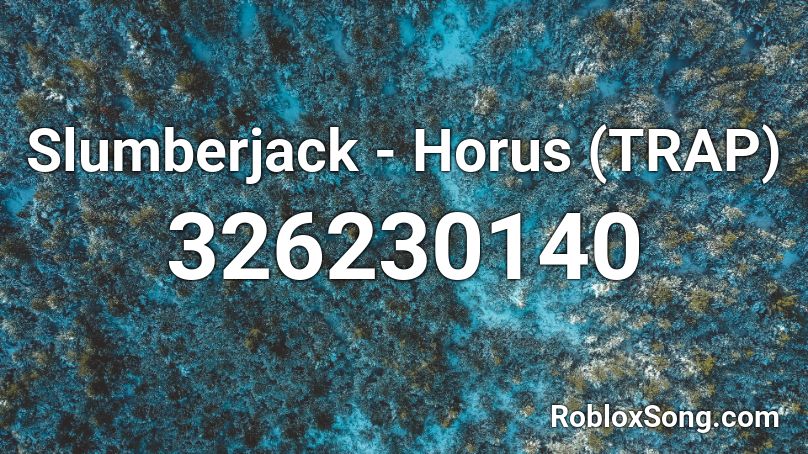 Slumberjack - Horus (TRAP) Roblox ID