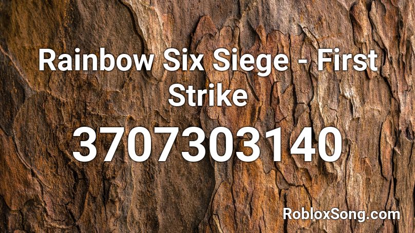 Rainbow Six Siege First Strike Roblox Id Roblox Music Codes - rainbow 6 siege roblox