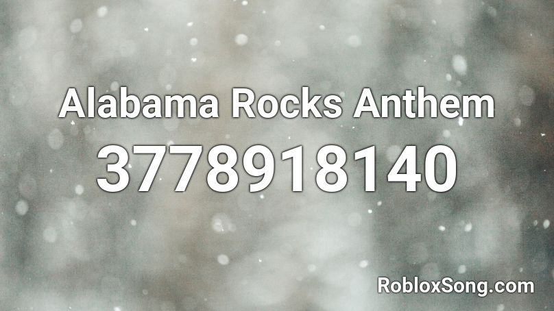 Alabama Rocks Anthem Roblox ID