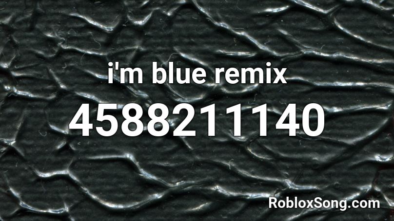 I M Blue Remix Roblox Id Roblox Music Codes - im blue remix roblox code