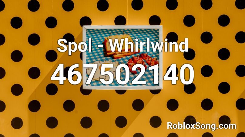 Spol - Whirlwind Roblox ID